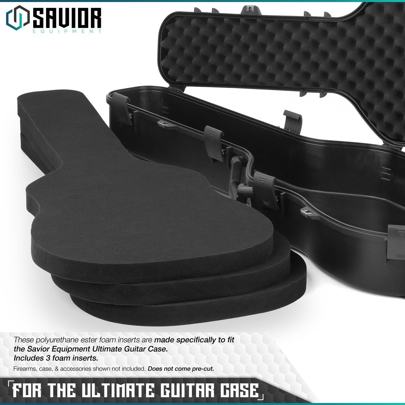 For The Ultimate Guitar Case - These polyurethane ester foam inserts are made specifically to fit the Savior Equipment Ultimate Guitar Case. Firearms, case, & accessories shown not included. Does not come pre-cut.