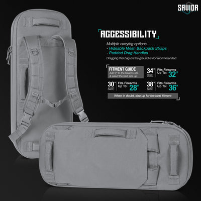 Accessibility - Multiple carrying options. Hideable mesh backpack straps. Padded drag handles. Dragging this bag on the ground is not recommended. Fitment Guide Add 2" to the firearm OAL & select the next size up. 30" fits firearms up to 28". 34" fits firearms up to 32". When in doubt, size up for the best fitment.