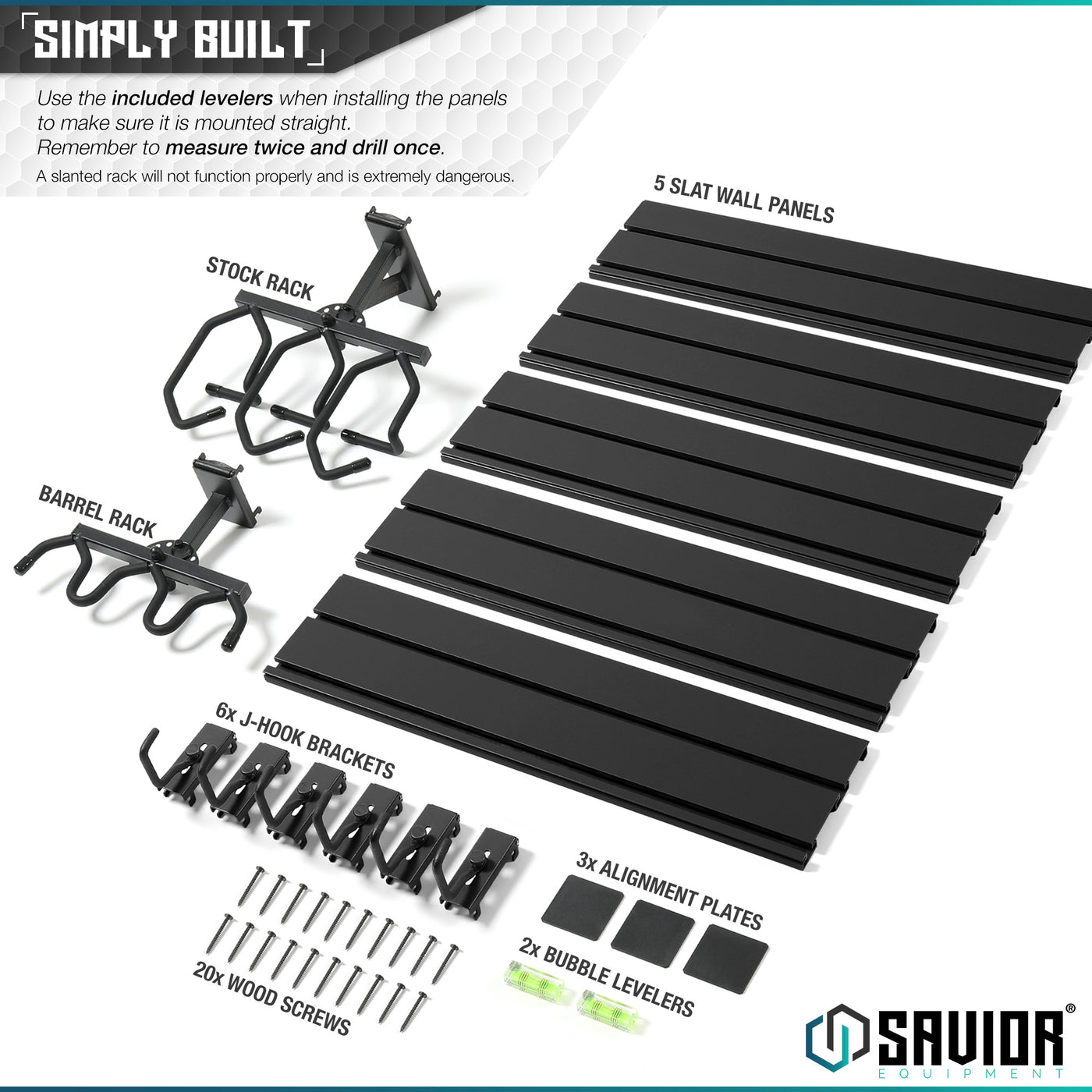 Simply Built - Use the included levelers when installing the panels to make sure it is mounted properly. Remember to measure twice and drill once. A slanted rack will not function properly and is extremely dangerous.#color_obsidian-black