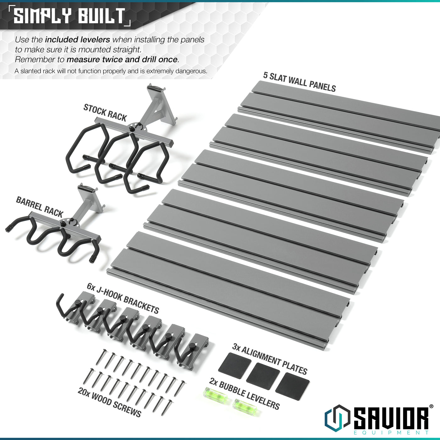 Simply Built - Use the included levelers when installing the panels to make sure it is mounted properly. Remember to measure twice and drill once. A slanted rack will not function properly and is extremely dangerous.