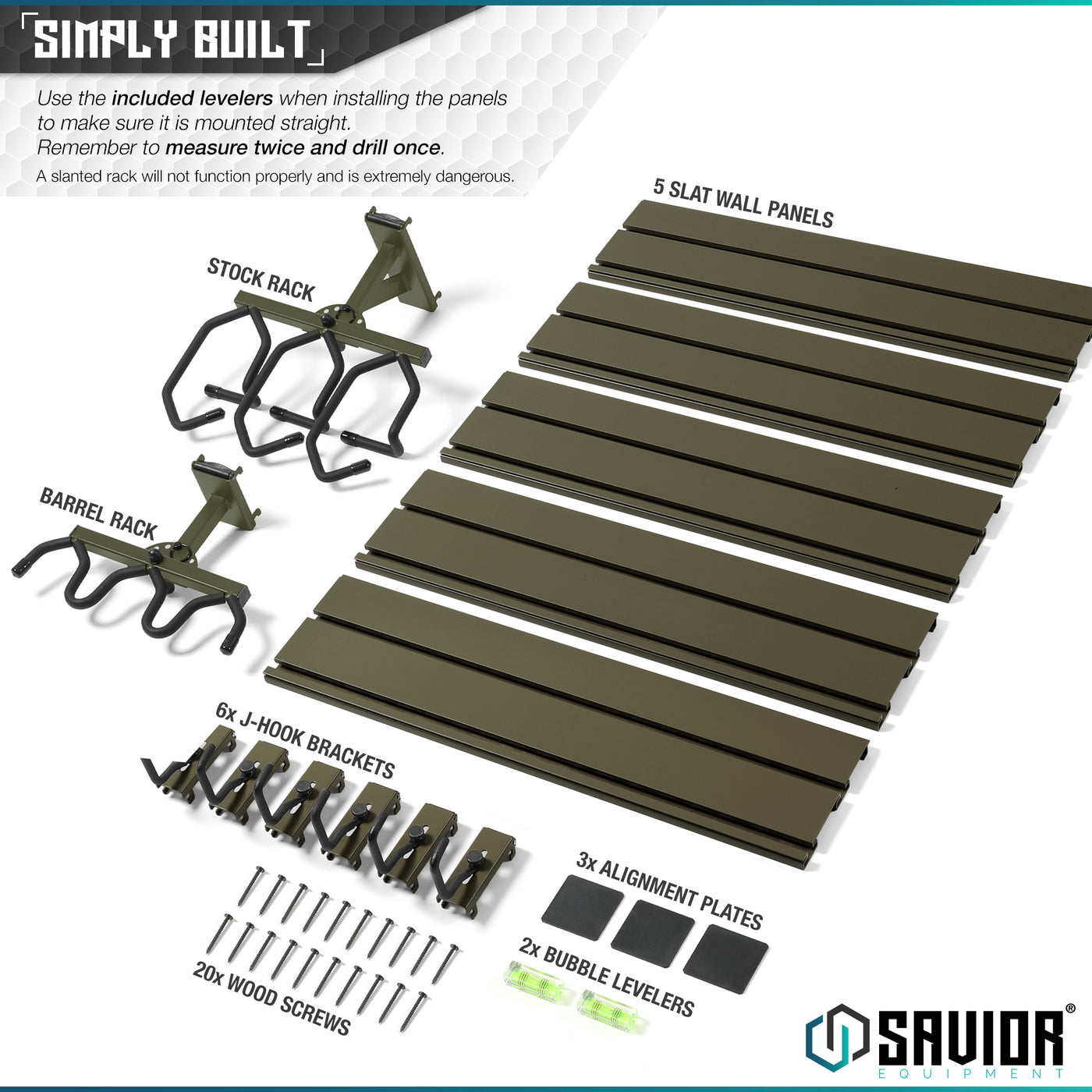 Simply Built - Use the included levelers when installing the panels to make sure it is mounted properly. Remember to measure twice and drill once. A slanted rack will not function properly and is extremely dangerous.#color_od-green