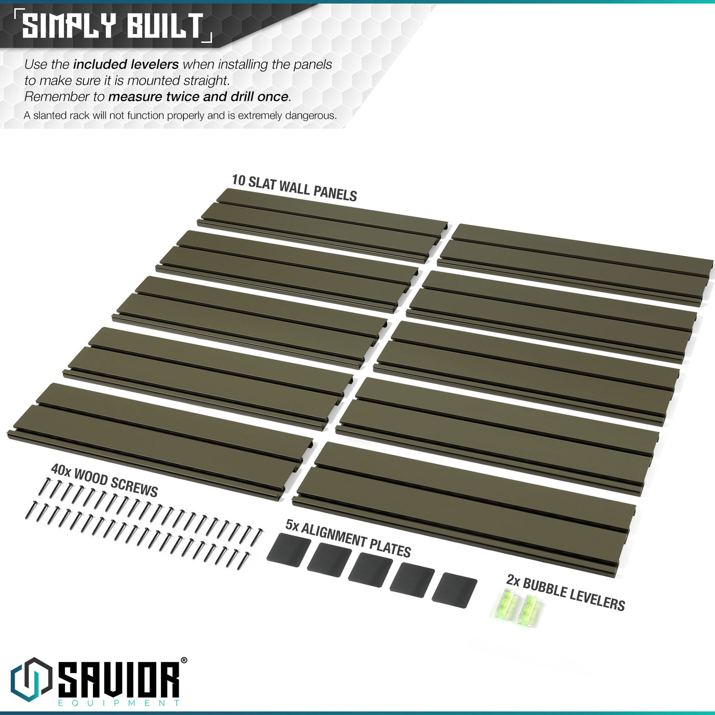 Simply Built - Use the included levelers when installing the panels to make sure it is mounted properly. Remember to measure twice and drill once.